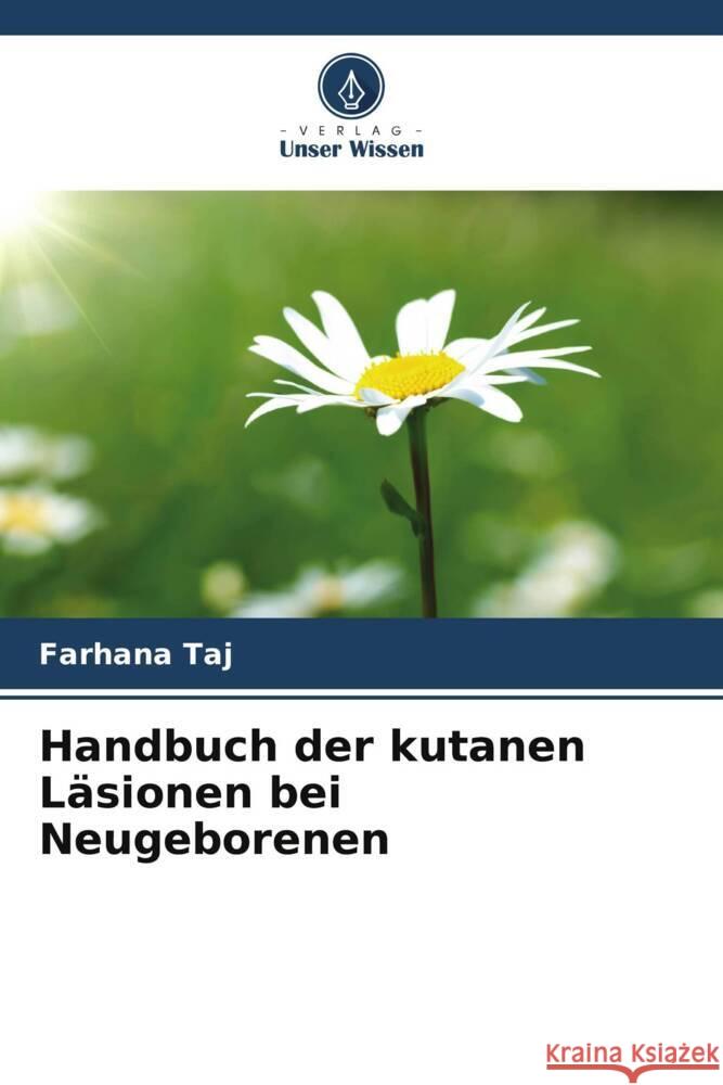 Handbuch der kutanen Läsionen bei Neugeborenen Taj, Farhana 9786205584026