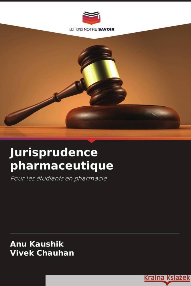 Jurisprudence pharmaceutique Kaushik, Anu, Chauhan, Vivek 9786205584125