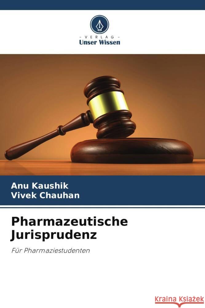 Pharmazeutische Jurisprudenz Kaushik, Anu, Chauhan, Vivek 9786205584149