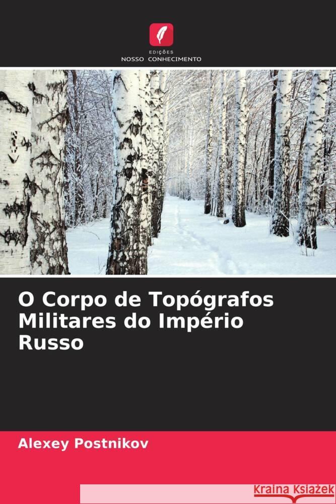 O Corpo de Topógrafos Militares do Império Russo Postnikov, Alexey 9786205584187 Edições Nosso Conhecimento