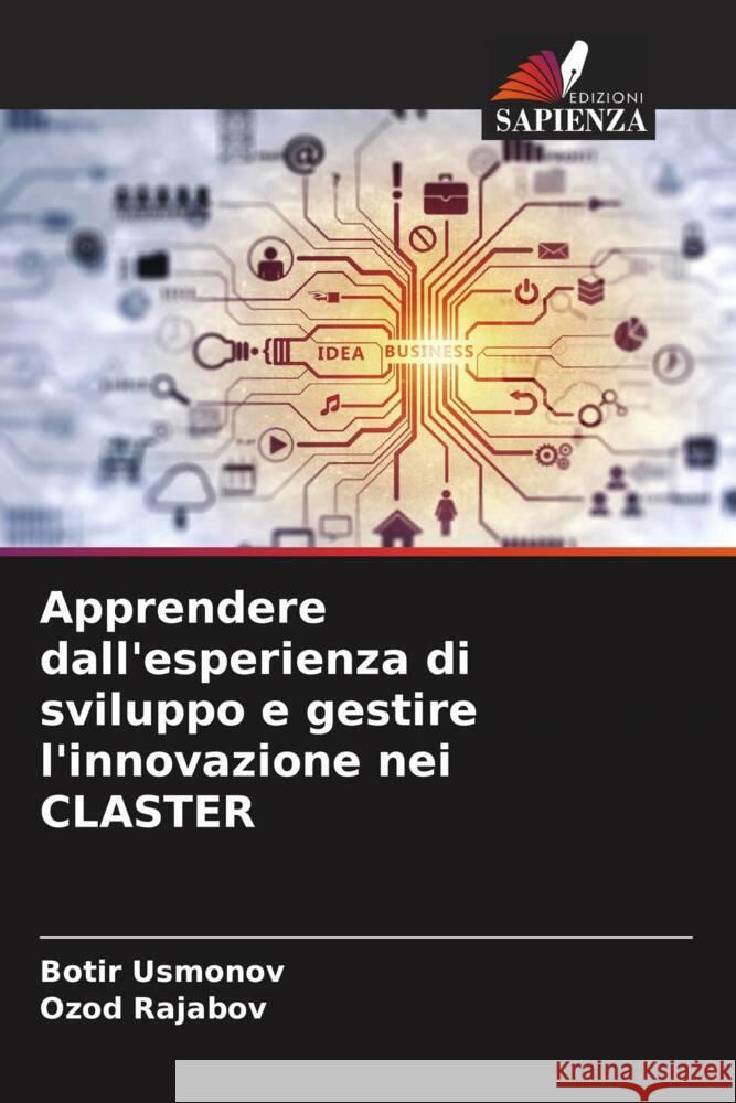 Apprendere dall'esperienza di sviluppo e gestire l'innovazione nei CLASTER Usmonov, Botir, Rajabov, Ozod 9786205584507 Edizioni Sapienza