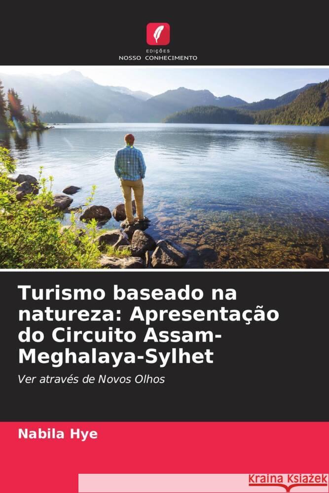 Turismo baseado na natureza: Apresentação do Circuito Assam-Meghalaya-Sylhet Hye, Nabila 9786205584583 Edições Nosso Conhecimento