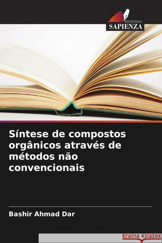 Síntese de compostos orgânicos através de métodos não convencionais Dar, Bashir Ahmad 9786205585474