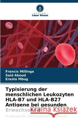 Typisierung der menschlichen Leukozyten HLA-B7 und HLA-B27 Antigene bei gesunden Erwachsenen Francis Millinga Said Aboud Erasto Mbug 9786205585672 Verlag Unser Wissen