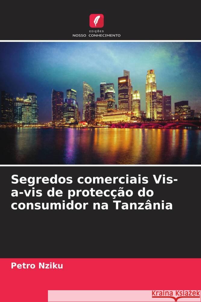 Segredos comerciais Vis-a-vis de protecção do consumidor na Tanzânia Nziku, Petro 9786205586815