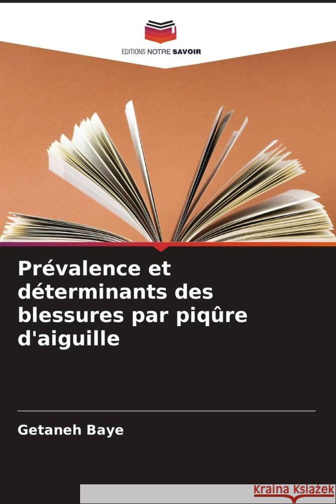 Prévalence et déterminants des blessures par piqûre d'aiguille Baye, Getaneh 9786205587485