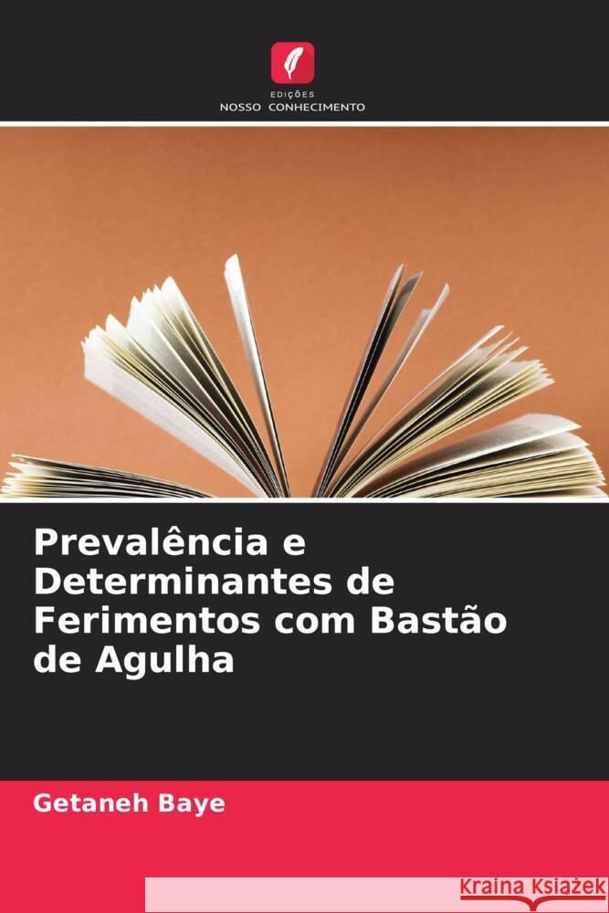 Prevalência e Determinantes de Ferimentos com Bastão de Agulha Baye, Getaneh 9786205587508