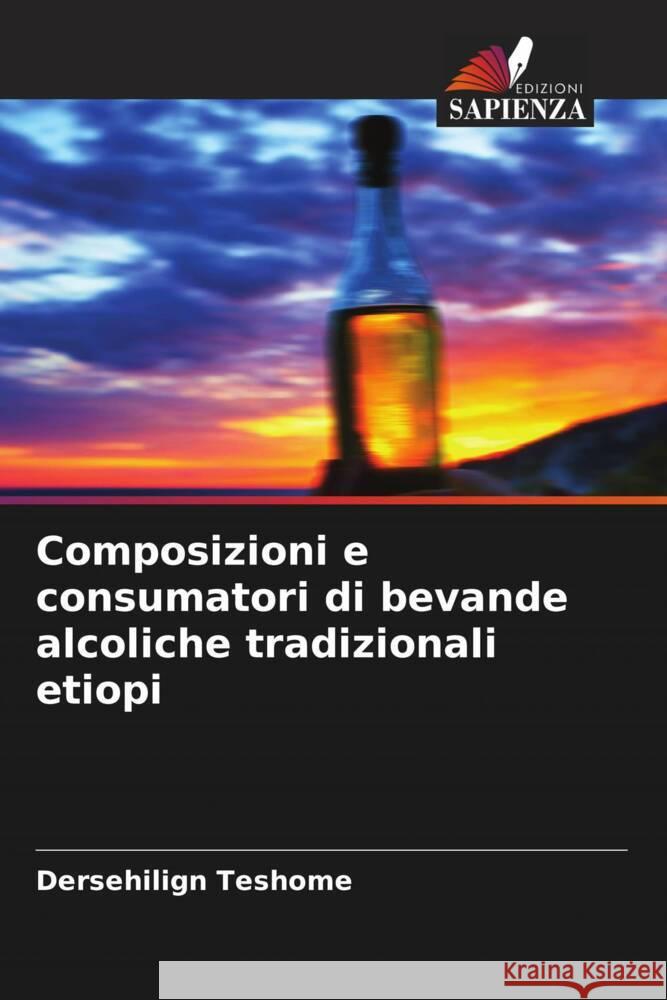 Composizioni e consumatori di bevande alcoliche tradizionali etiopi Teshome, Dersehilign 9786205587553