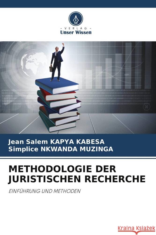 METHODOLOGIE DER JURISTISCHEN RECHERCHE KAPYA  KABESA, Jean Salem, NKWANDA MUZINGA, Simplice 9786205588604 Verlag Unser Wissen