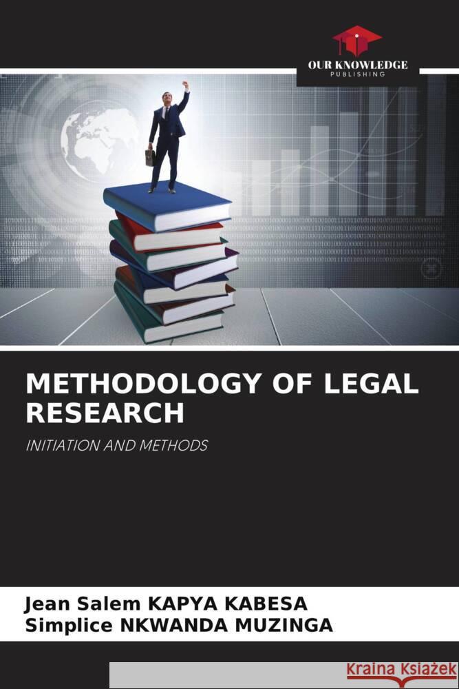 METHODOLOGY OF LEGAL RESEARCH KAPYA  KABESA, Jean Salem, NKWANDA MUZINGA, Simplice 9786205588611 Our Knowledge Publishing