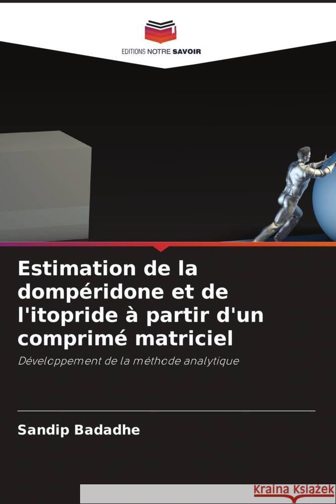 Estimation de la dompéridone et de l'itopride à partir d'un comprimé matriciel Badadhe, Sandip 9786205588741 Editions Notre Savoir
