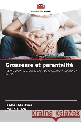 Grossesse et parentalite Isabel Martins Paula Silva  9786205589311 Editions Notre Savoir