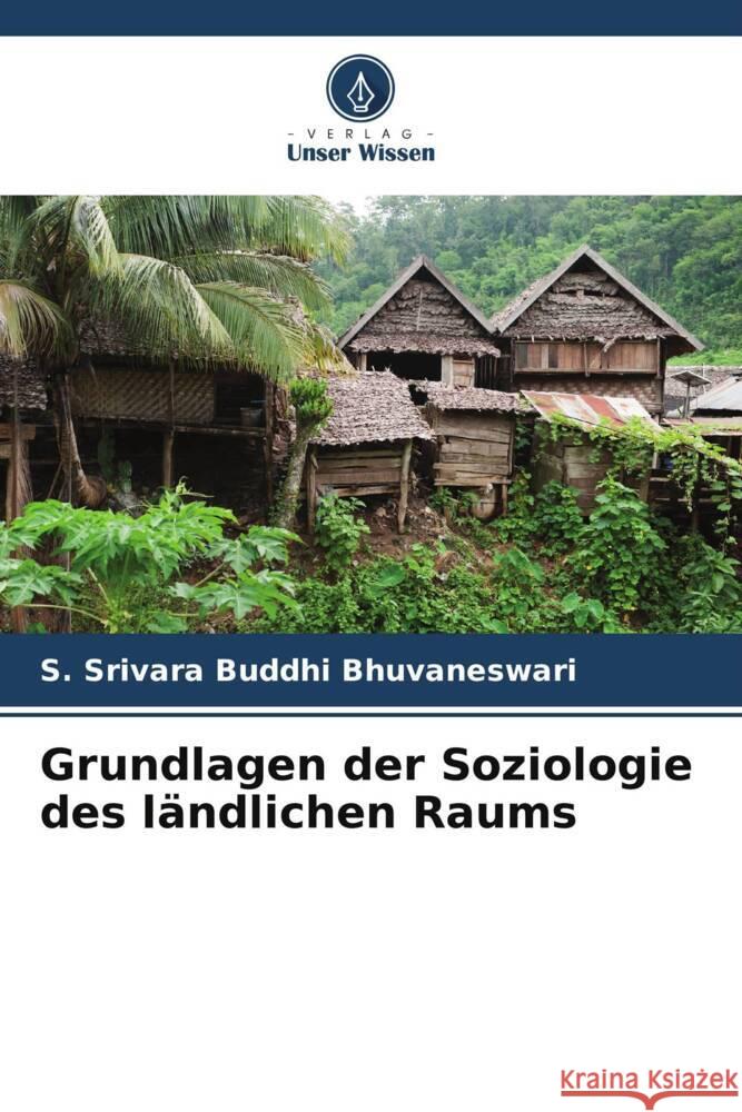 Grundlagen der Soziologie des ländlichen Raums Bhuvaneswari, S. Srivara Buddhi 9786205589380