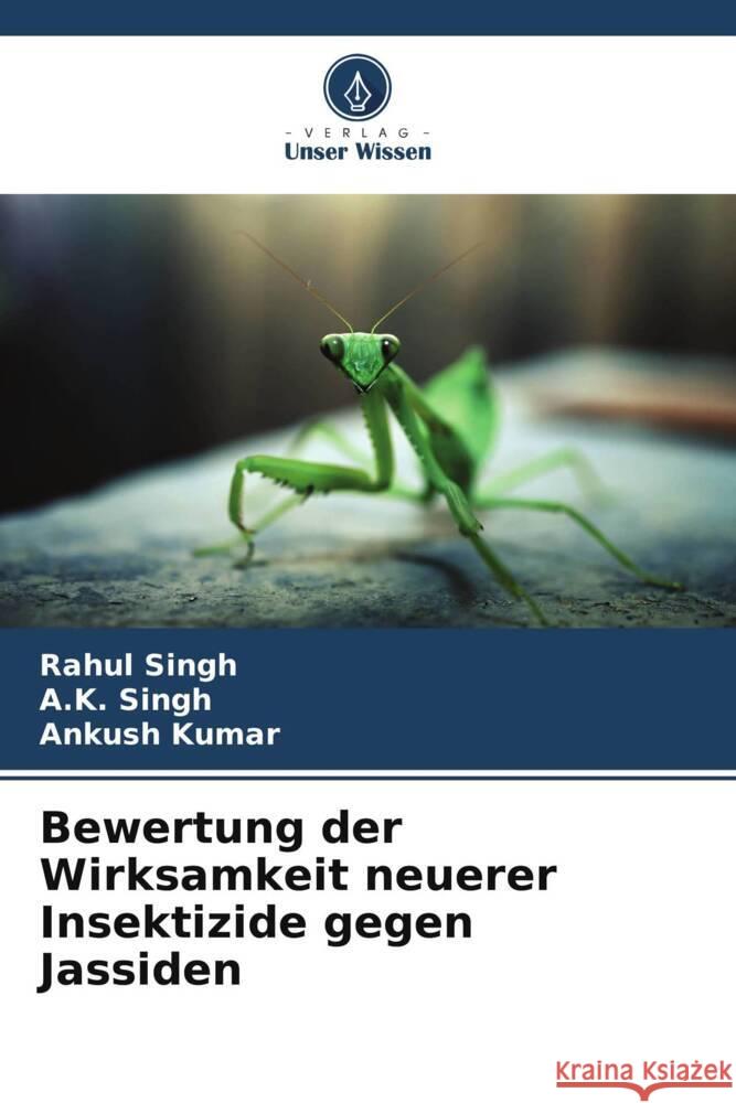 Bewertung der Wirksamkeit neuerer Insektizide gegen Jassiden Singh, Rahul, SINGH, A. K., Kumar, Ankush 9786205589717