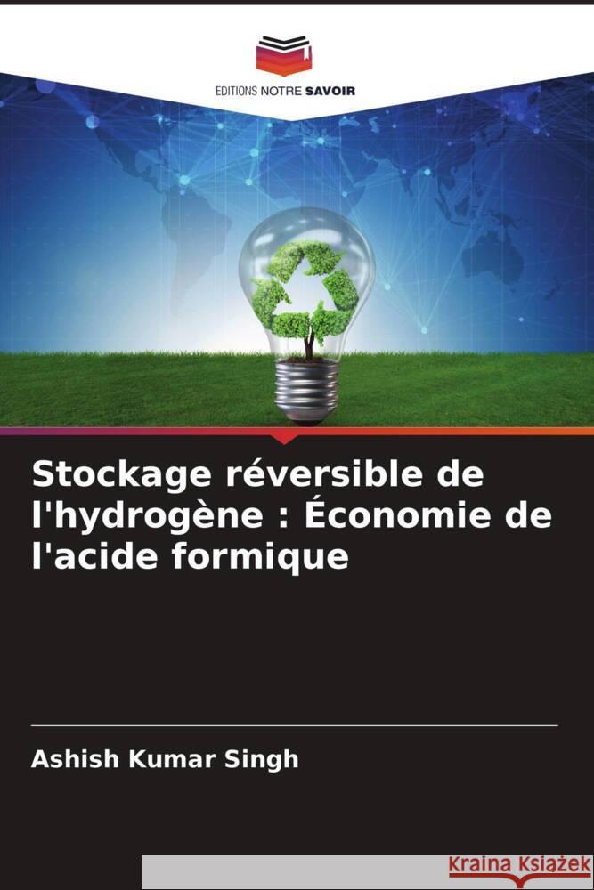 Stockage réversible de l'hydrogène : Économie de l'acide formique Singh, Ashish Kumar 9786205590324