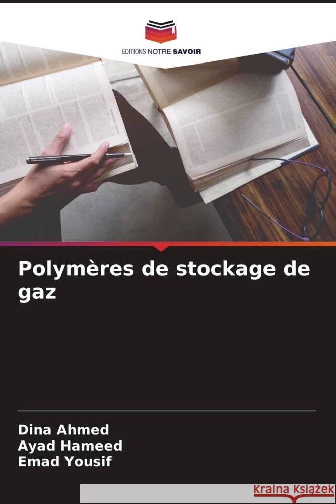 Polymères de stockage de gaz Ahmed, Dina, Hameed, Ayad, Yousif, Emad 9786205590546