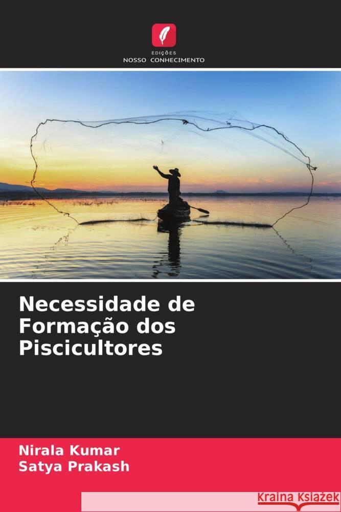 Necessidade de Formação dos Piscicultores Kumar, Nirala, Prakash, Satya 9786205591079 Edições Nosso Conhecimento