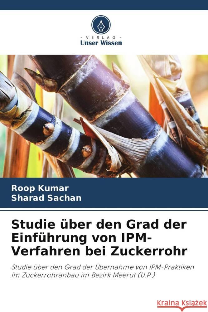 Studie über den Grad der Einführung von IPM-Verfahren bei Zuckerrohr Kumar, Roop, Sachan, Sharad 9786205591635