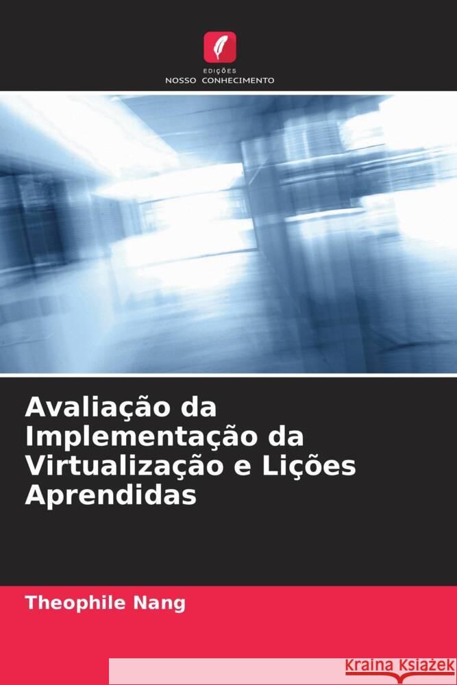 Avaliação da Implementação da Virtualização e Lições Aprendidas Nang, Theophile 9786205591727 Edições Nosso Conhecimento