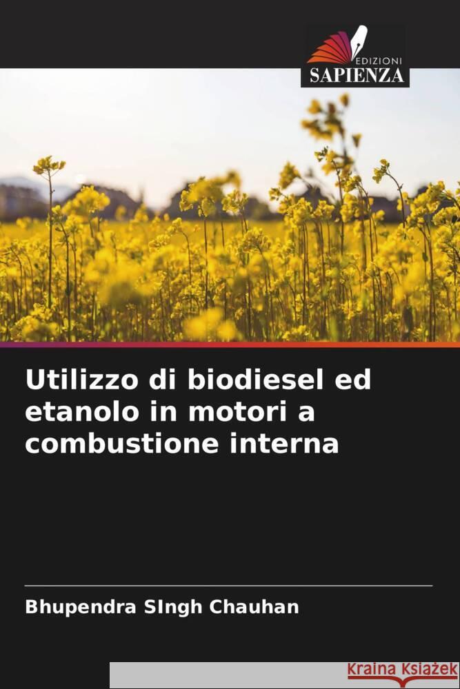 Utilizzo di biodiesel ed etanolo in motori a combustione interna Chauhan, Bhupendra Singh 9786205591895