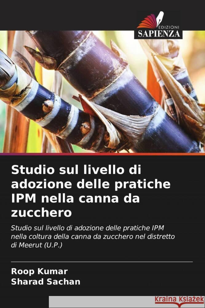 Studio sul livello di adozione delle pratiche IPM nella canna da zucchero Kumar, Roop, Sachan, Sharad 9786205592038