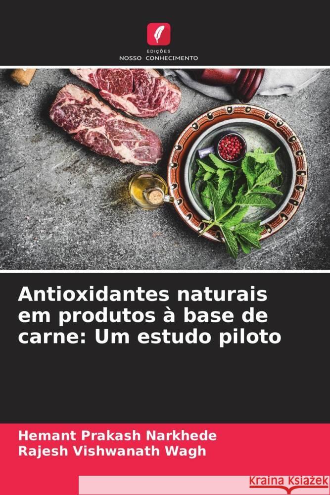 Antioxidantes naturais em produtos à base de carne: Um estudo piloto Narkhede, Hemant Prakash, Wagh, Rajesh Vishwanath 9786205592083