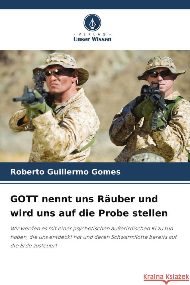 GOTT nennt uns Räuber und wird uns auf die Probe stellen Gomes, Roberto Guillermo 9786205592298 Verlag Unser Wissen