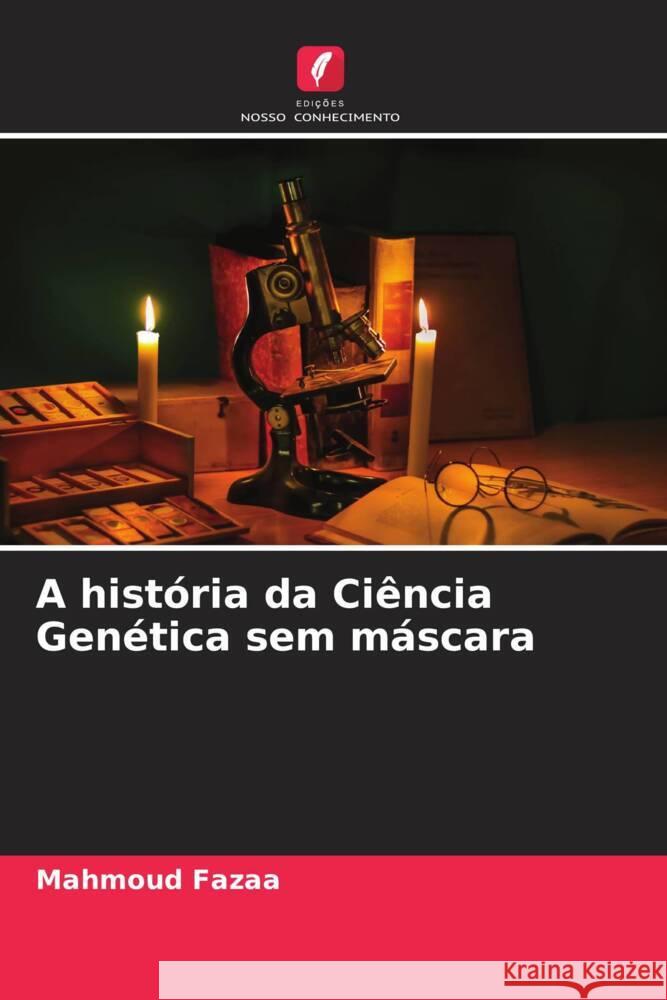 A história da Ciência Genética sem máscara Fazaa, Mahmoud 9786205592496 Edições Nosso Conhecimento