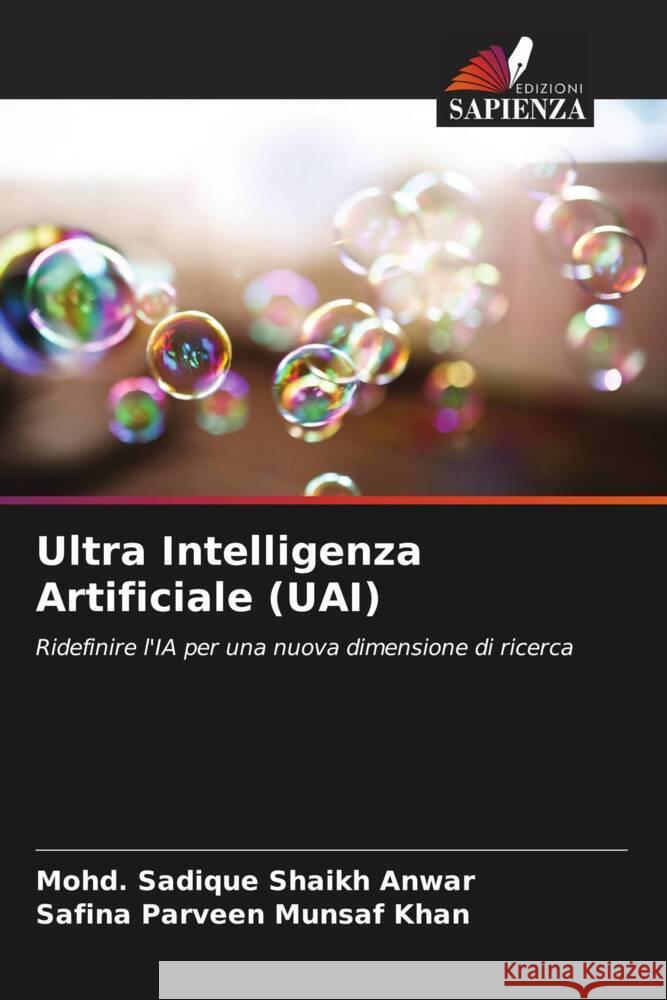 Ultra Intelligenza Artificiale (UAI) Shaikh Anwar, Mohd. Sadique, Munsaf Khan, Safina Parveen 9786205592793