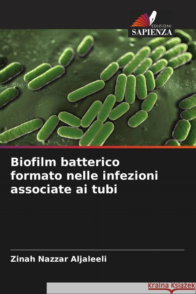 Biofilm batterico formato nelle infezioni associate ai tubi Aljaleeli, Zinah Nazzar 9786205592908