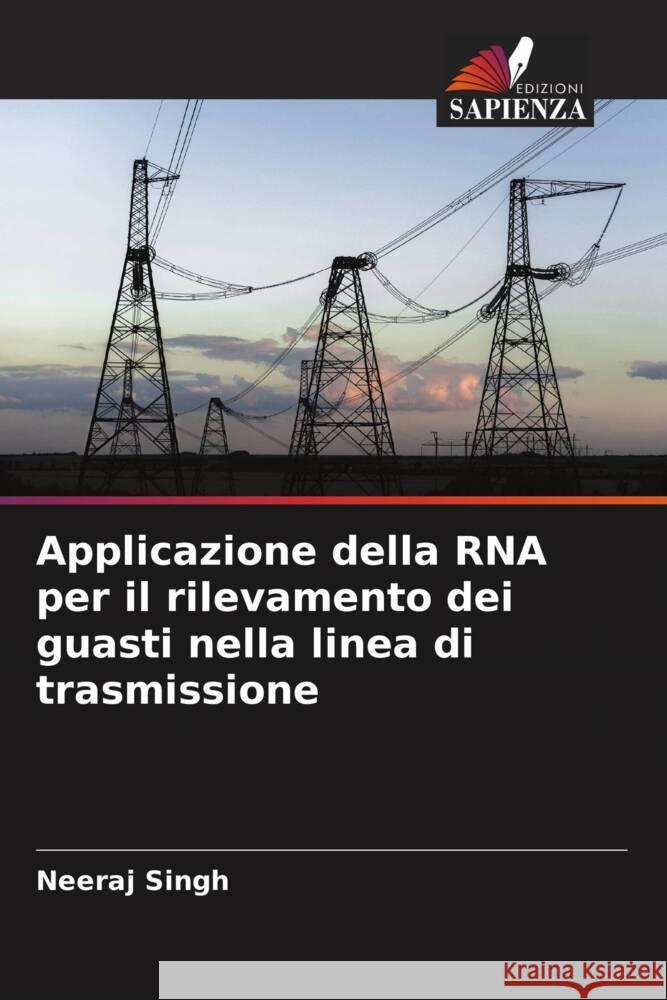 Applicazione della RNA per il rilevamento dei guasti nella linea di trasmissione Singh, Neeraj 9786205593103