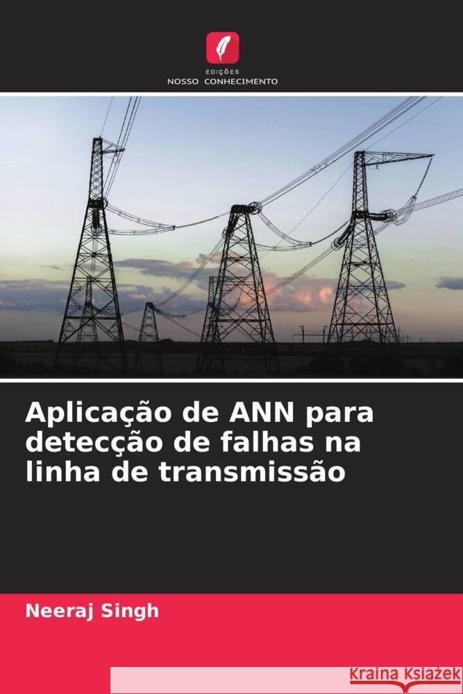 Aplicação de ANN para detecção de falhas na linha de transmissão Singh, Neeraj 9786205593110