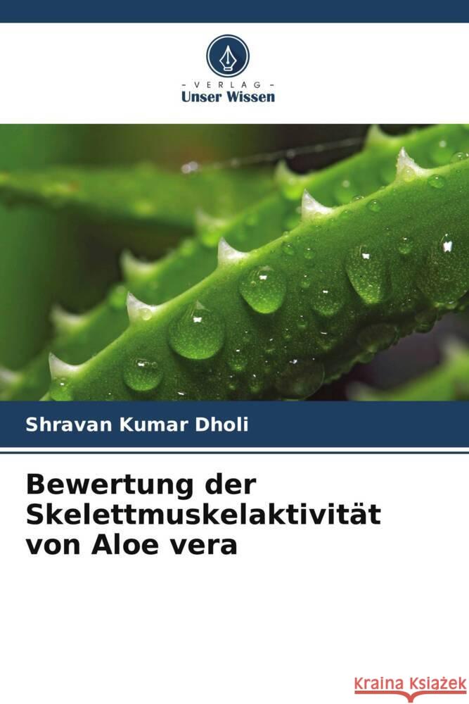 Bewertung der Skelettmuskelaktivität von Aloe vera Dholi, Shravan Kumar 9786205593165