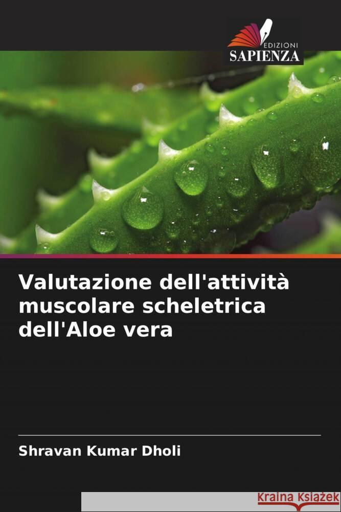 Valutazione dell'attività muscolare scheletrica dell'Aloe vera Dholi, Shravan Kumar 9786205593325