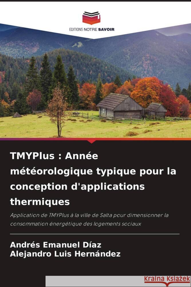 TMYPlus : Année météorologique typique pour la conception d'applications thermiques Díaz, Andrés Emanuel, Hernández, Alejandro Luis 9786205593554