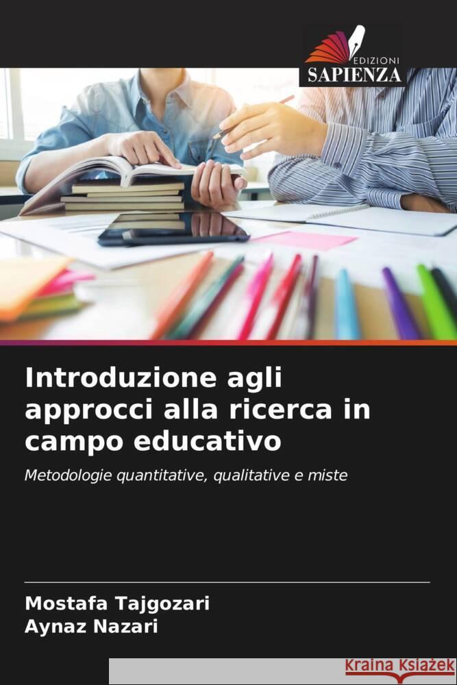 Introduzione agli approcci alla ricerca in campo educativo Tajgozari, Mostafa, Nazari, Aynaz 9786205593950