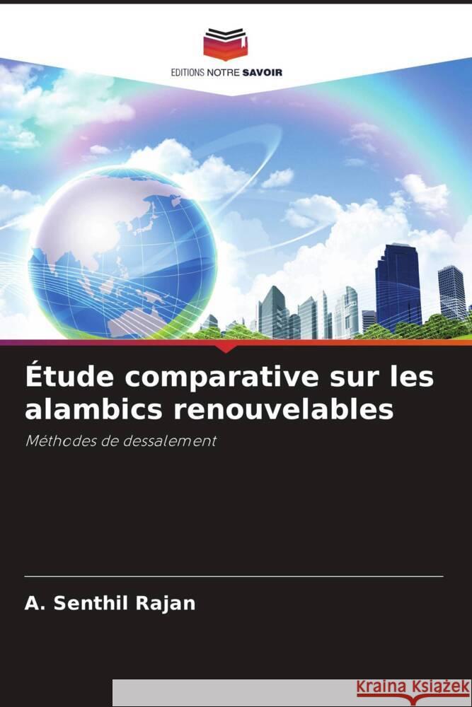 Étude comparative sur les alambics renouvelables Rajan, A. Senthil, Raja, K., Alaudeen, A. 9786205594148 Editions Notre Savoir