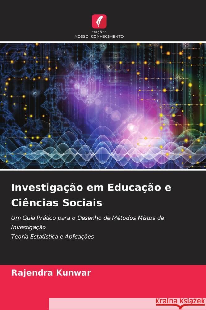 Investigação em Educação e Ciências Sociais Kunwar, Rajendra 9786205594223