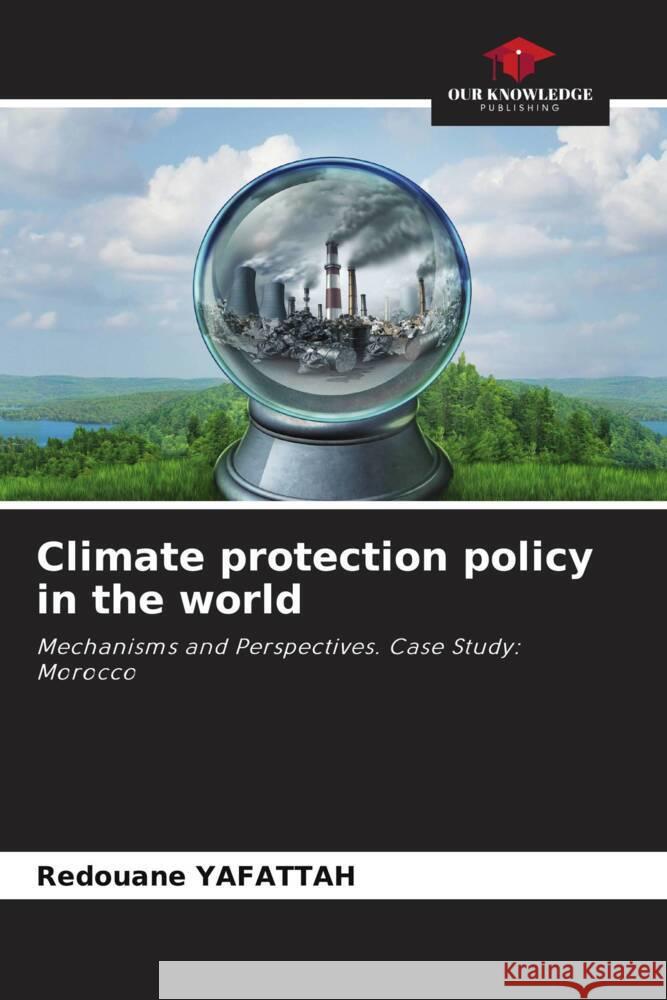 Climate protection policy in the world YAFATTAH, Redouane 9786205594414 Our Knowledge Publishing