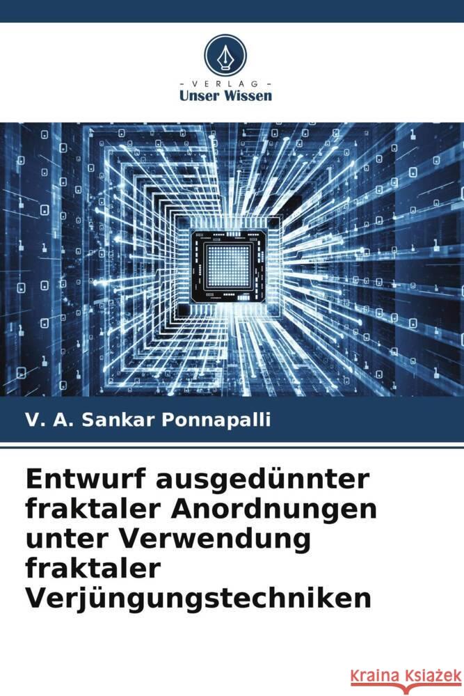 Entwurf ausgedünnter fraktaler Anordnungen unter Verwendung fraktaler Verjüngungstechniken Ponnapalli, V. A. Sankar 9786205594537