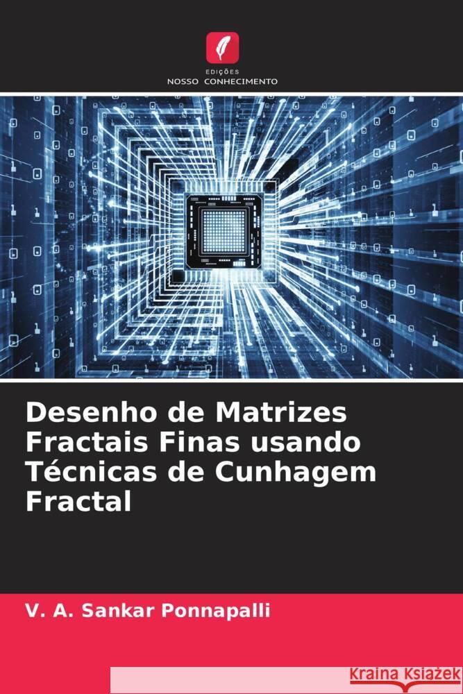 Desenho de Matrizes Fractais Finas usando Técnicas de Cunhagem Fractal Ponnapalli, V. A. Sankar 9786205594636