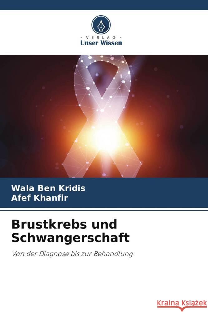 Brustkrebs und Schwangerschaft BEN KRIDIS, Wala, Khanfir, Afef 9786205594971