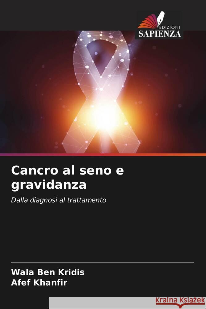 Cancro al seno e gravidanza BEN KRIDIS, Wala, Khanfir, Afef 9786205595008