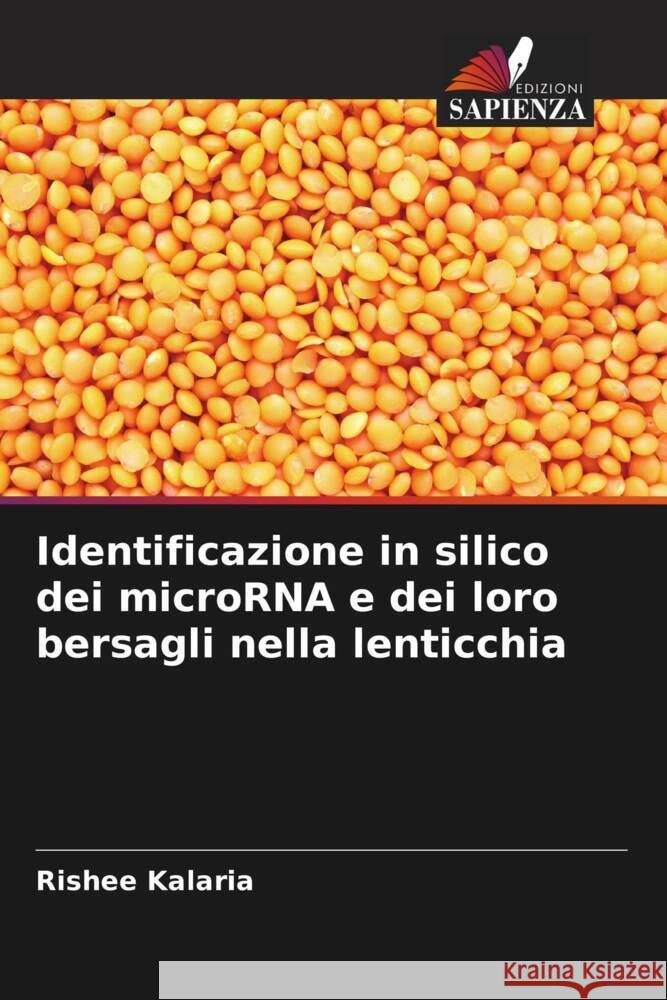 Identificazione in silico dei microRNA e dei loro bersagli nella lenticchia Kalaria, Rishee 9786205595213