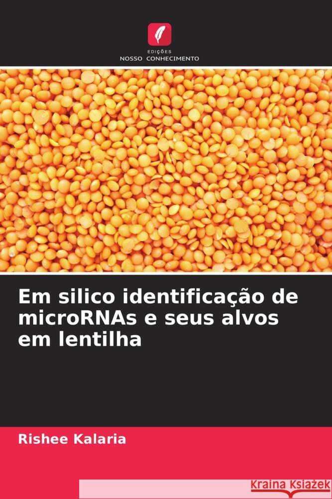 Em silico identificação de microRNAs e seus alvos em lentilha Kalaria, Rishee 9786205595220