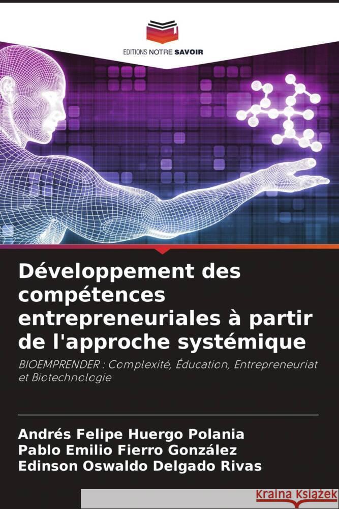 Développement des compétences entrepreneuriales à partir de l'approche systémique Huergo Polania, Andrés Felipe, Fierro González, Pablo Emilio, Delgado Rivas, Edinson Oswaldo 9786205595763