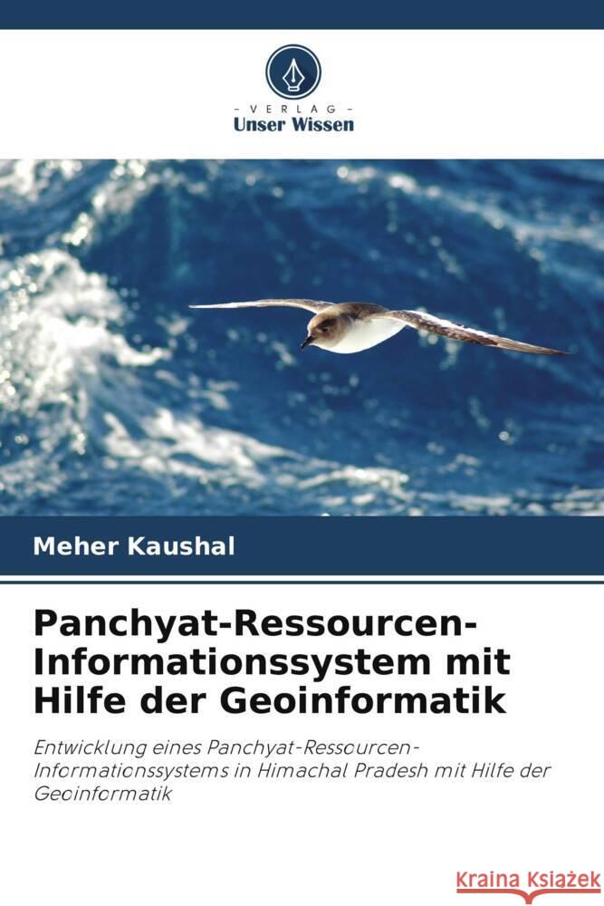 Panchyat-Ressourcen-Informationssystem mit Hilfe der Geoinformatik Kaushal, Meher 9786205595879