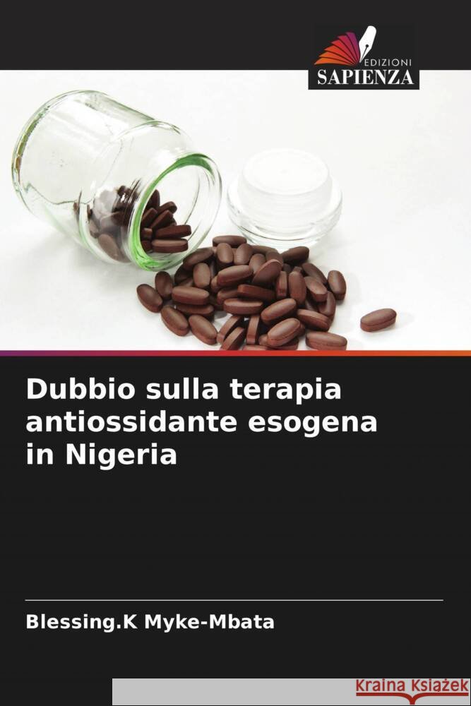 Dubbio sulla terapia antiossidante esogena in Nigeria Myke-Mbata, Blessing.K 9786205595954