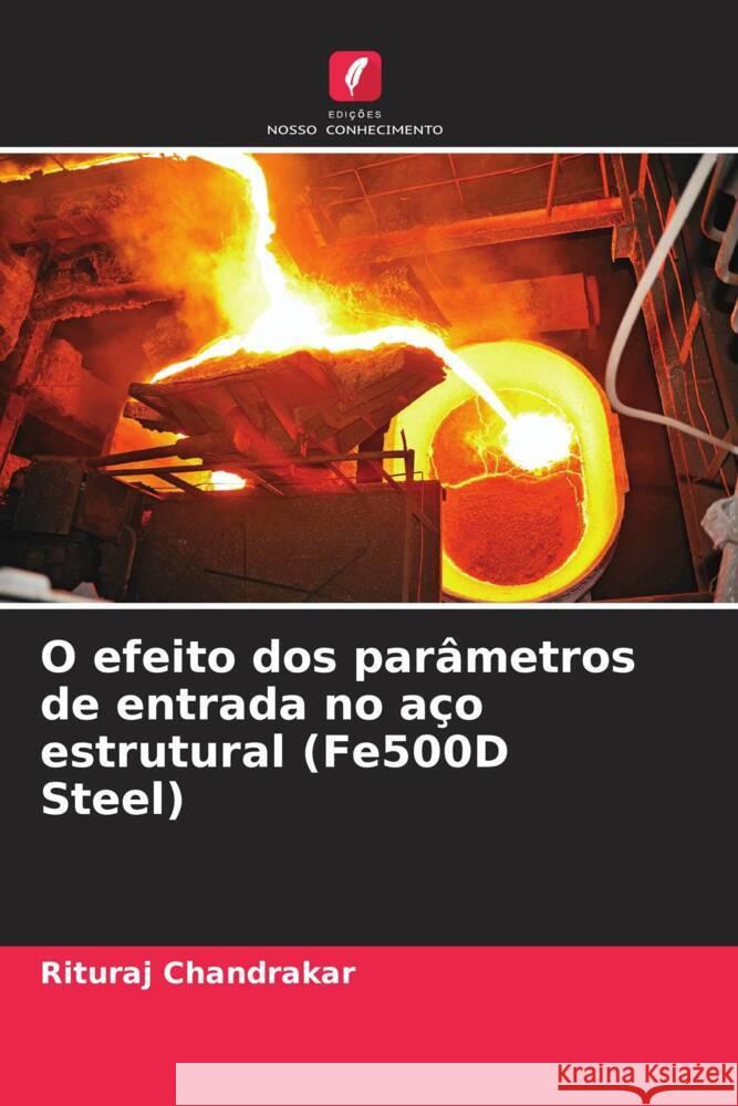 O efeito dos parâmetros de entrada no aço estrutural (Fe500D Steel) Chandrakar, Rituraj 9786205596203 Edições Nosso Conhecimento