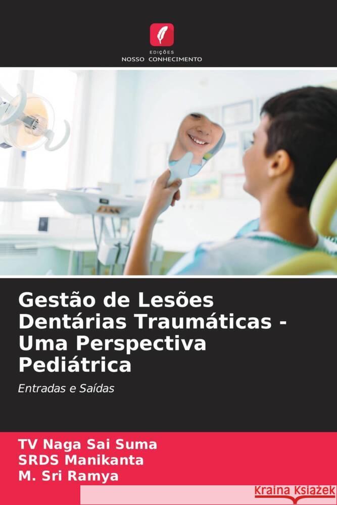 Gestão de Lesões Dentárias Traumáticas - Uma Perspectiva Pediátrica Suma, TV Naga Sai, Manikanta, SRDS, Ramya, M. Sri 9786205596371